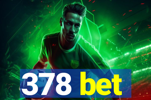 378 bet